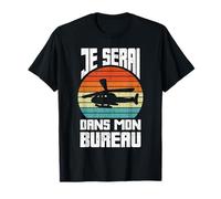 Je serai dans mon bureau Pilote d'hélico hélicoptère humour T-Shirt