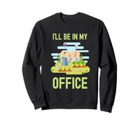 Je Serai dans Mon Bureau Un Jardinier drôle Adore jardiner à l'extérieur Sweatshirt