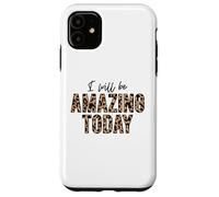 Je Serai Incroyable Aujourd'hui, l'amour Positif, l'inspiration, la Motivation Coque pour iPhone 11