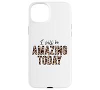 Je Serai Incroyable Aujourd'hui, l'amour Positif, l'inspiration, la Motivation Coque pour iPhone 15 Plus