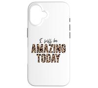 Je Serai Incroyable Aujourd'hui, l'amour Positif, l'inspiration, la Motivation Coque pour iPhone 16
