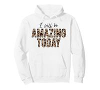 Je Serai Incroyable Aujourd'hui, l'amour Positif, l'inspiration, la Motivation Sweat à Capuche