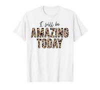 Je Serai Incroyable Aujourd'hui, l'amour Positif, l'inspiration, la Motivation T-Shirt