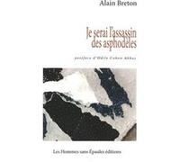 Je serai l'assassin des asphodèles Breton Alain (Auteur)