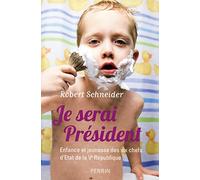 Je serai Président: Enfance et jeunesse des six chefs d'Etat de la Ve République