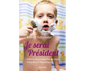Je serai Président: Enfance et jeunesse des six chefs d'Etat de la Ve République