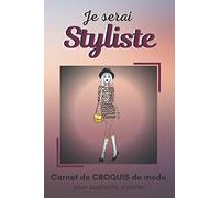 Je serai styliste - Carnet de croquis de mode pour apprentis stylistes: Carnet de stylisme pour la mode adulte féminine | 200 pages avec croquis, silhouettes, notes et index |15 * 23 cm