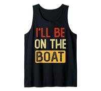 Je serai sur le bateau Funny Ship Yacht Captain Boating Débardeur