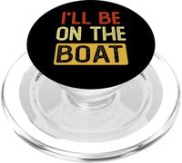 Je serai sur le bateau Funny Ship Yacht Captain Boating PopSockets PopGrip pour MagSafe