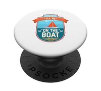 Je serai sur le bateau Funny Yacht Ship Captain Boating PopSockets PopGrip Adhésif