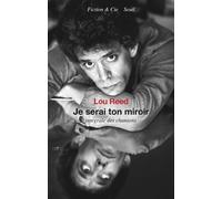 Je serai ton miroir - Lou Reed - Seuil - broché - Anthologie