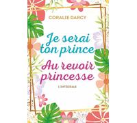 Je serai ton prince / Au revoir princesse: Intégrale
