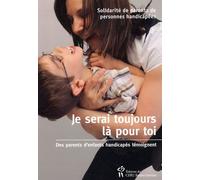Je serai toujours là pour toi : des parents d'enfants handicapés témoignent