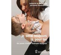 Je serai toujours là pour toi : des parents d'enfants handicapés témoignent