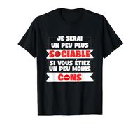 Je Serai Un Peu Plus Sociable/Moins Cons Humour Sarcasme T-Shirt Graphique avec Valeur