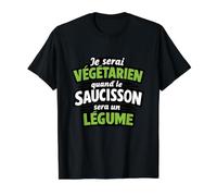 Je Serai Végétarien Quand Le Saucisson Sera Un Légume Humour T-Shirt Graphique avec Valeur