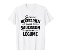 Je Serai Végétarien Quand Le Saucisson Sera Un Légume Humour T-Shirt Graphique avec Valeur, Homme, Blanc, L