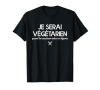 Je Serai Végétarien Quand Le Saucisson Sera Un Légume T-Shirt