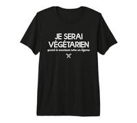 Je Serai Végétarien Quand Le Saucisson Sera Un Légume T-Shirt Haut de Gamme