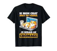 Je Serais Au Chômage Si Mon Chat Travailler Cadeau Humour T-Shirt