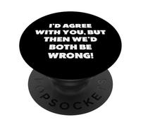 Je Serais d'accord avec toi, mais Alors Nous serions.. PopSockets PopGrip Adhésif