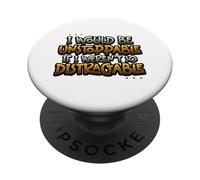 Je Serais imparable si Je n'étais Pas Un Sarcasme si distrayant PopSockets PopGrip Adhésif