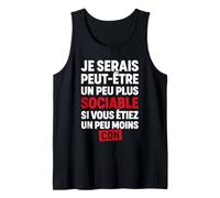 Je Serais Peut-être Plus Sociable si Vous étiez Moins Con Débardeur