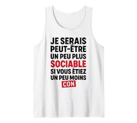 Je Serais Peut-être Plus Sociable si Vous étiez Moins Con Débardeur