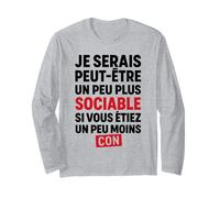 Je Serais Peut-être Plus Sociable si Vous étiez Moins Con Manche Longue
