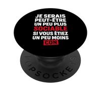 Je Serais Peut-être Plus Sociable si Vous étiez Moins Con PopSockets PopGrip Adhésif