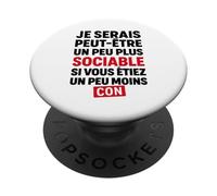 Je Serais Peut-être Plus Sociable si Vous étiez Moins Con PopSockets PopGrip Adhésif