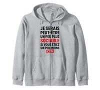 Je Serais Peut-être Plus Sociable si Vous étiez Moins Con Sweat à Capuche