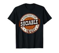 Je Serais Peut être Sociable si Vous étiez Un Peu Moins Con T-Shirt