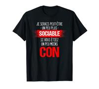 Je Serais Peut-être Un Peu Plus Sociable Si Vous Étiez T-Shirt