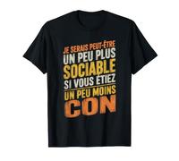 Je Serais Peut être Un Peu Plus Sociable si Vous étiez T-Shirt