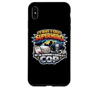 Je Serais Un Super héros mais Les formalités administratives sont Plus Courtes en Tant Que Flic Coque pour iPhone XS Max