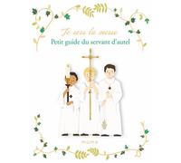 Je sers la messe. Petit guide du servant d’autel Petit guide de l'enfant d'autel - Sophie de Mullenheim - Mame - broché - Document jeunesse dès 6 ans