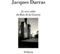 Je sors enfin du bois de la gruerie Jacques Darras (Auteur)