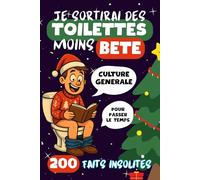 Je sortirai des Toilettes moins Bête: 200 Faits Insolites et Anecdotes de culture générale pour Rire, Apprendre et Passer le temps aux toilettes