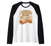 Je souffre de la Peur du FOMO de Passer à côté d'un Dicton Amusant Manche Raglan
