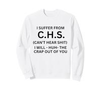 Je souffre du CHS, Je n'entends Pas l'humour à succès Sweatshirt