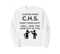 Je souffre du CHS, Je n'entends Pas l'humour à succès Sweatshirt