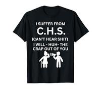 Je souffre du CHS, Je n'entends Pas l'humour à succès T-Shirt