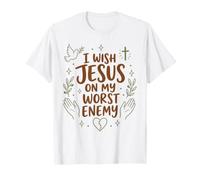 Je Souhaite à Jésus de Parler de Mon Pire Ennemi Christian Funny T-Shirt
