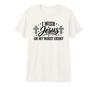 Je Souhaite à Jésus de Parler de Mon Pire Ennemi Christian Funny T-Shirt Haut de Gamme