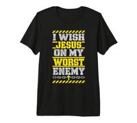 Je Souhaite à Jésus de Parler de Mon Pire Ennemi Christian Funny T-Shirt Haut de Gamme