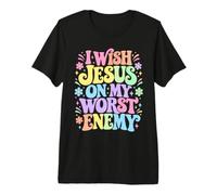 Je Souhaite à Jésus de Parler de Mon Pire Ennemi Christian Funny T-Shirt Haut de Gamme