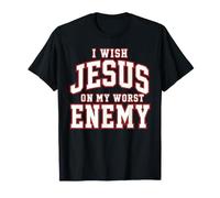 Je Souhaite à Jésus de Rencontrer Mon Pire Ennemi, l'Église chrétienne T-Shirt