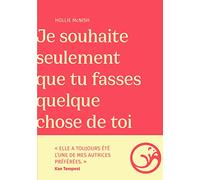 Je souhaite seulement que tu fasses quelque chose de toi