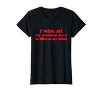 Je Souhaite Tous Mes problèmes T-Shirt